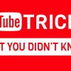 YouTube Tricks You Didn't Know